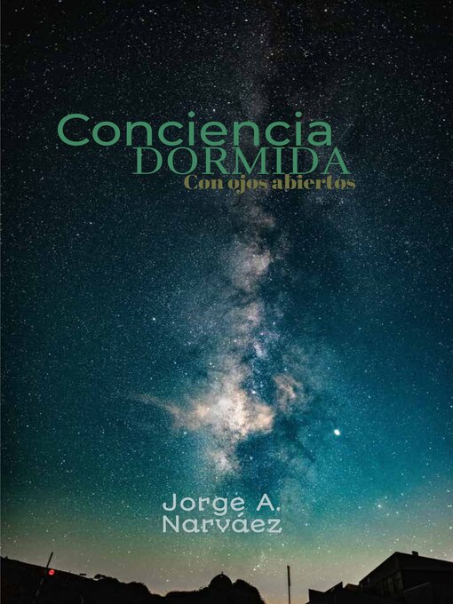 Title details for Conciencia Dormida Con Ojos Abiertos by Jorge A.  Narváez - Available